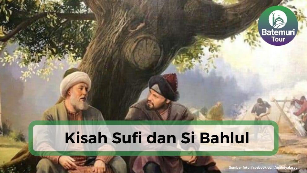 Kisah Sufi : Syekh Junaidi al-Baghdadi dan Si Bahlul